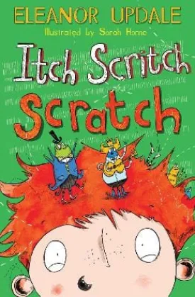 , Sarah Horne Eleanor Updale: Itch Scritch Scratch [2023] paperback